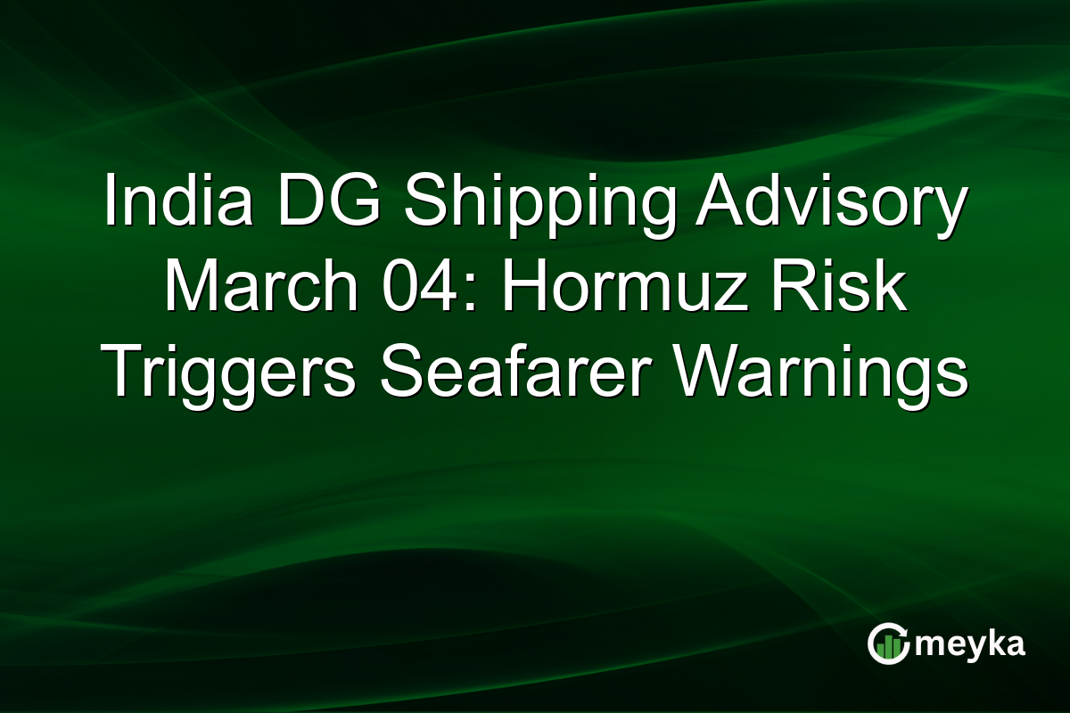 India DG Shipping Advisory March 04: Hormuz Risk Triggers Seafarer Warnings