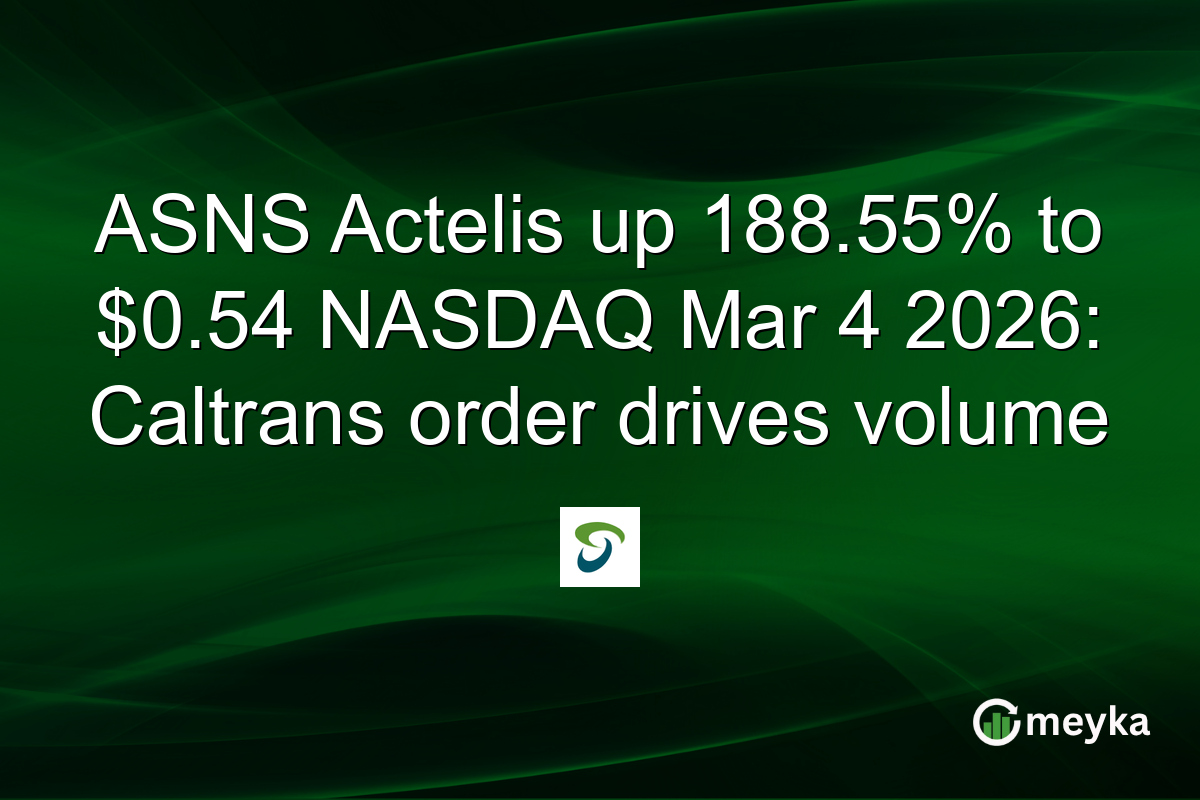 ASNS Actelis up 188.55% to $0.54 NASDAQ Mar 4 2026: Caltrans order drives volume
