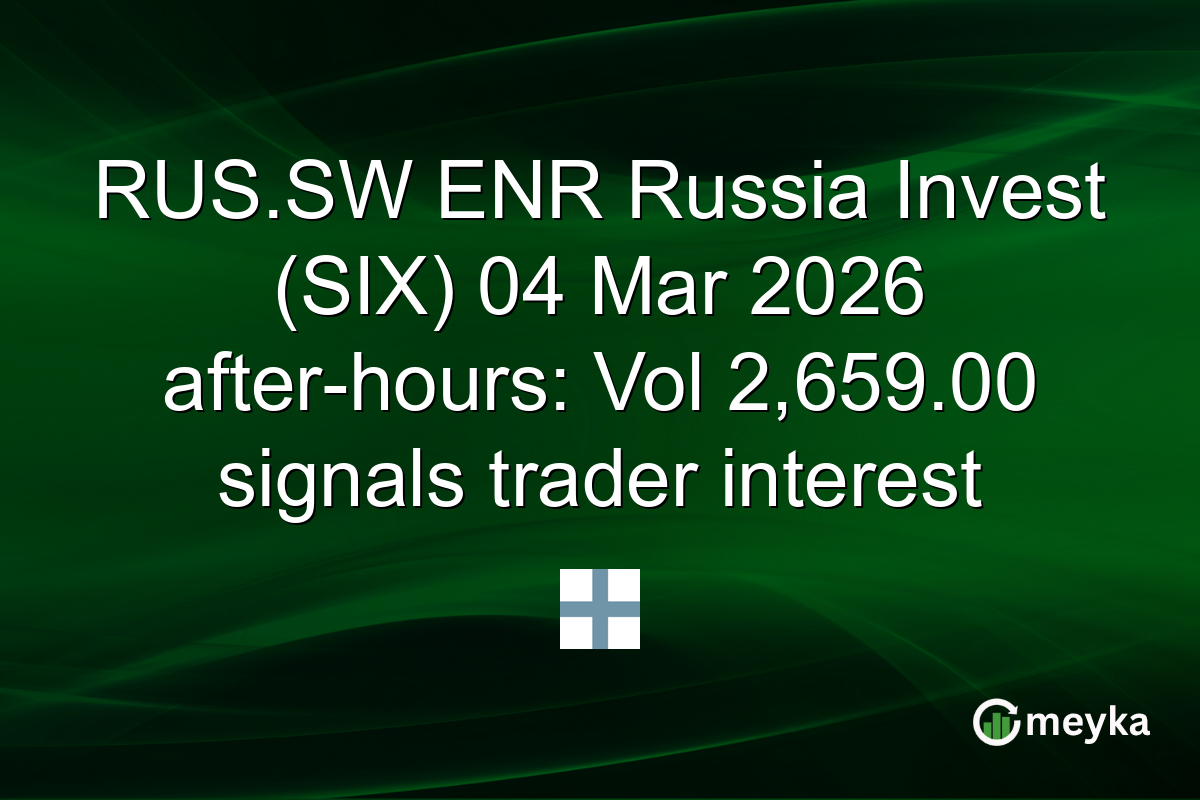 RUS.SW ENR Russia Invest (SIX) 04 Mar 2026 after-hours: Vol 2,659.00 signals trader interest