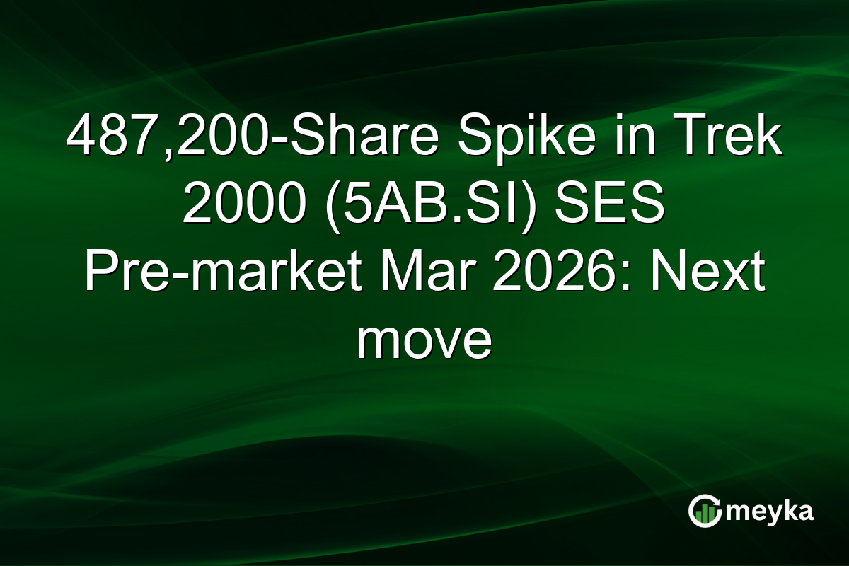 487,200-Share Spike in Trek 2000 (5AB.SI) SES Pre-market Mar 2026: Next move