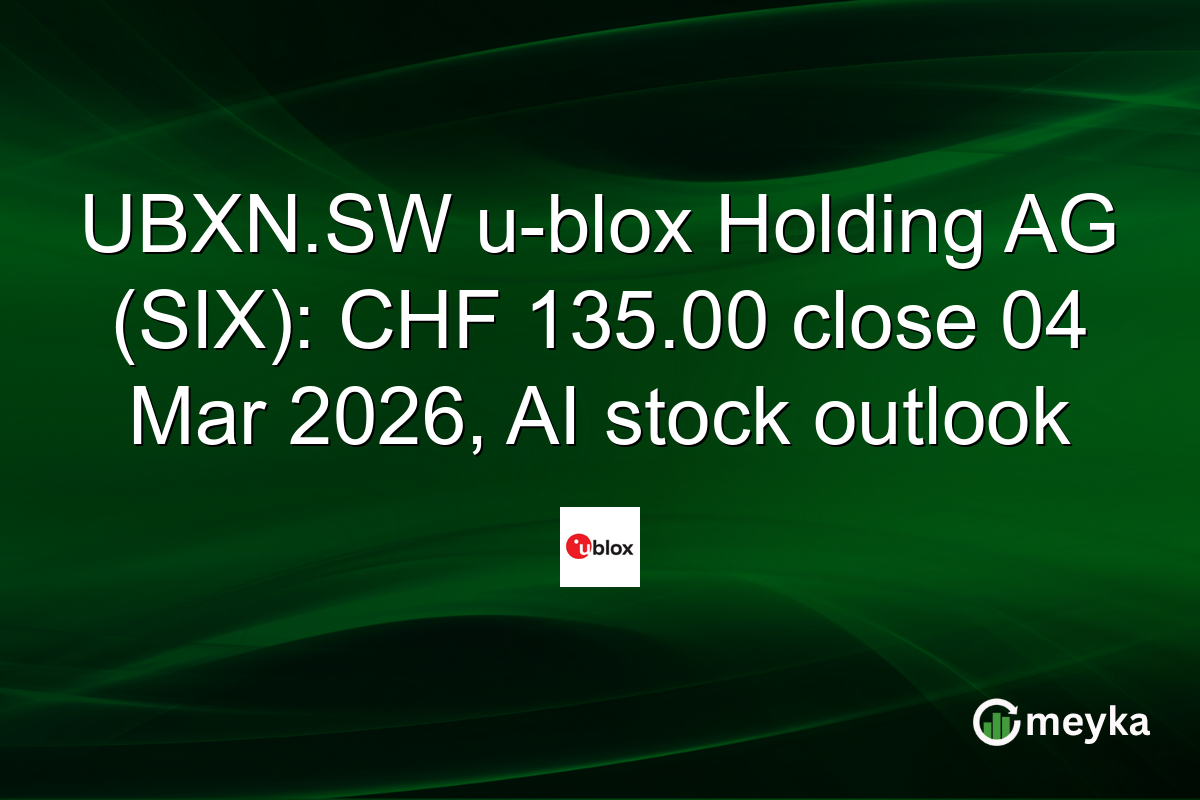 UBXN.SW u-blox Holding AG (SIX): CHF 135.00 close 04 Mar 2026, AI stock outlook