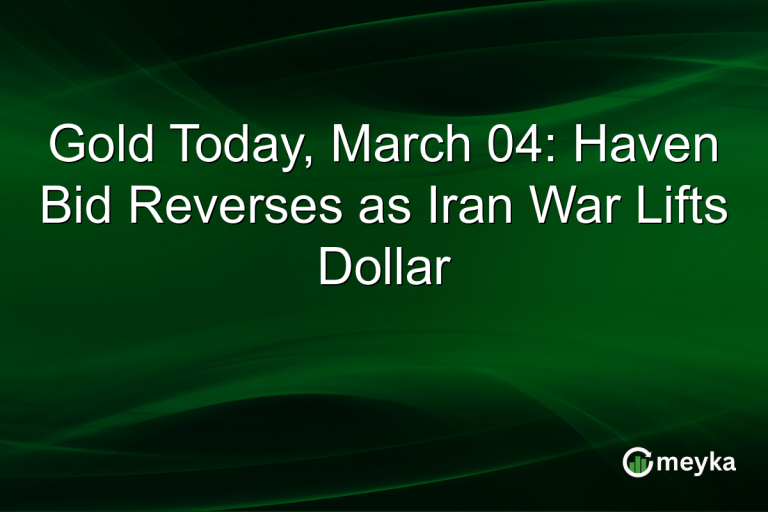 Gold Today, March 04: Haven Bid Reverses as Iran War Lifts Dollar