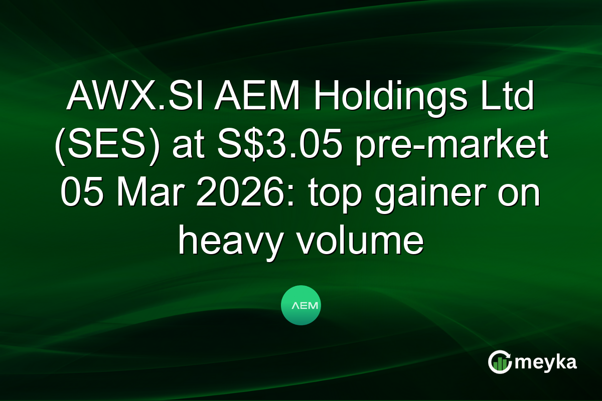 AWX.SI AEM Holdings Ltd (SES) at S$3.05 pre-market 05 Mar 2026: top gainer on heavy volume