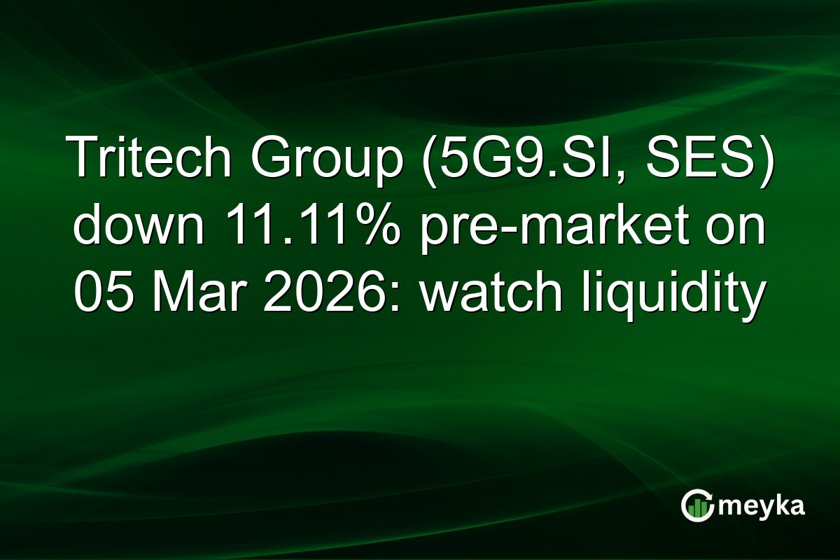 Tritech Group (5G9.SI, SES) down 11.11% pre-market on 05 Mar 2026: watch liquidity