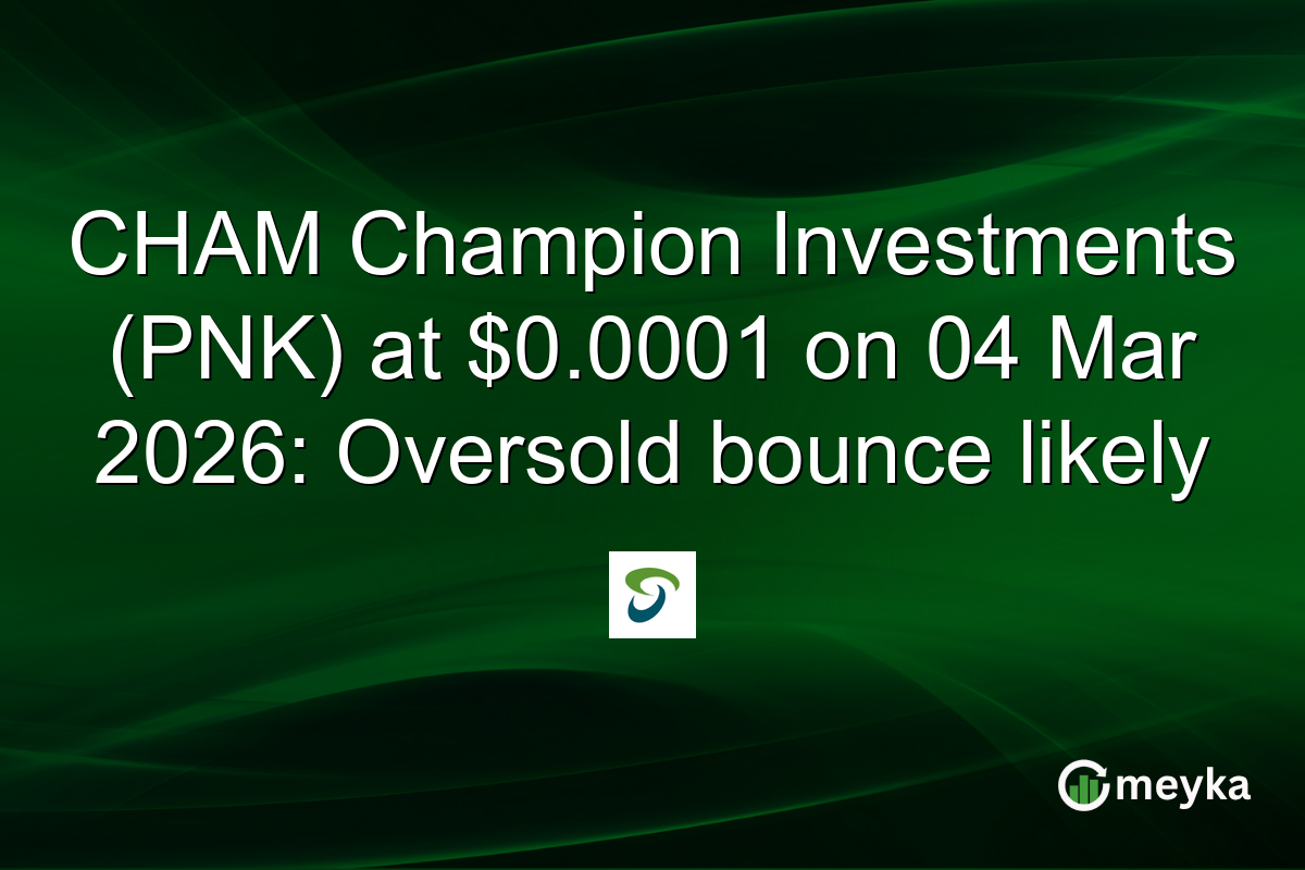 CHAM Champion Investments (PNK) at $0.0001 on 04 Mar 2026: Oversold bounce likely