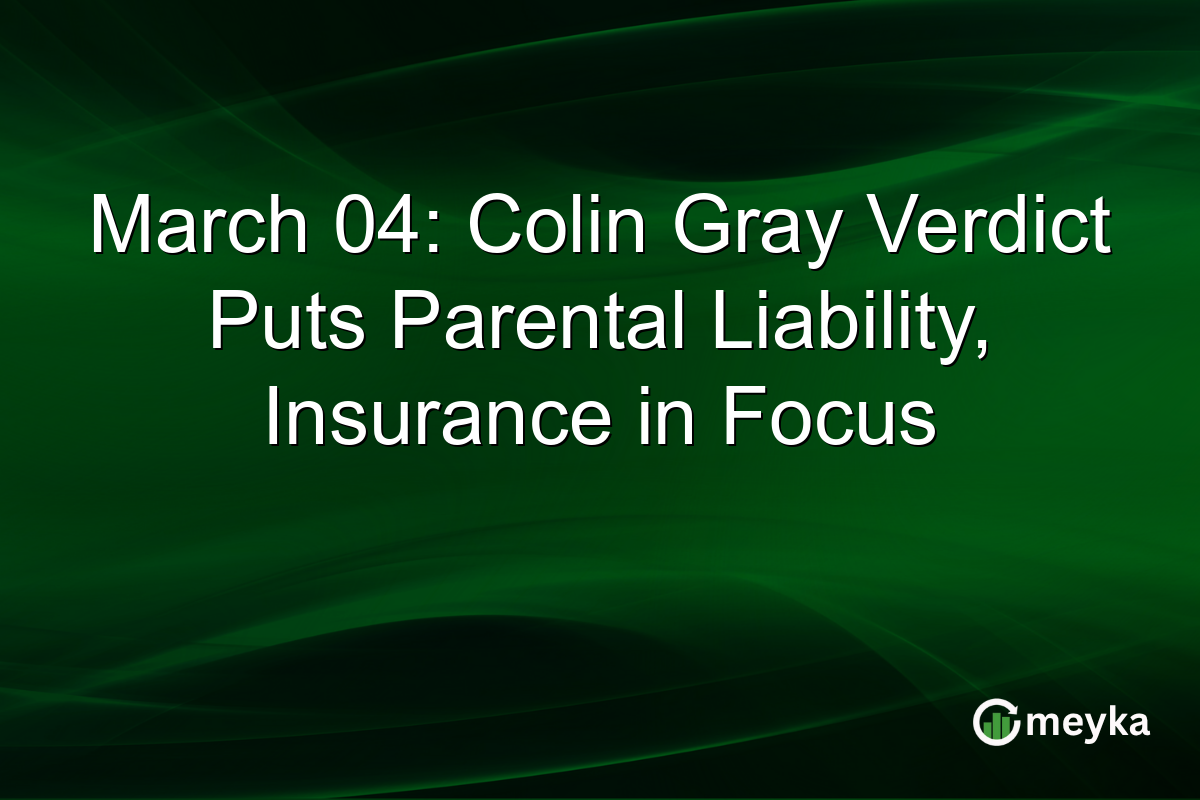 March 04: Colin Gray Verdict Puts Parental Liability, Insurance in Focus