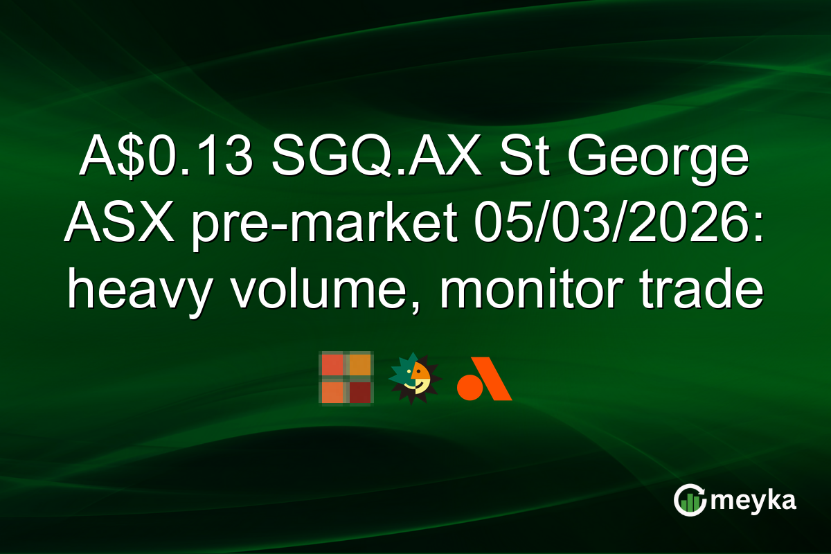 A$0.13 SGQ.AX St George ASX pre-market 05/03/2026: heavy volume, monitor trade