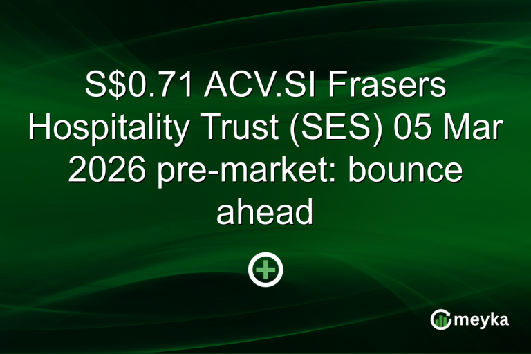 S$0.71 ACV.SI Frasers Hospitality Trust (SES) 05 Mar 2026 pre-market: bounce ahead
