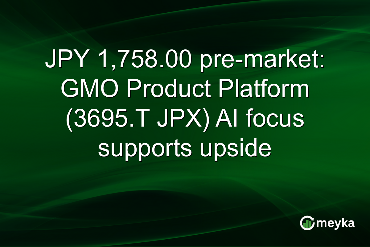 JPY 1,758.00 pre-market: GMO Product Platform (3695.T JPX) AI focus supports upside
