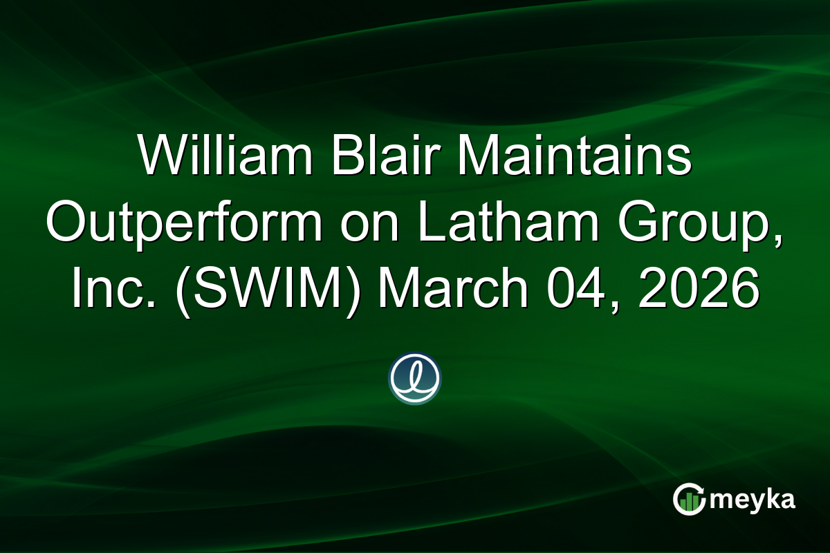 William Blair Maintains Outperform on Latham Group, Inc. (SWIM) March 04, 2026