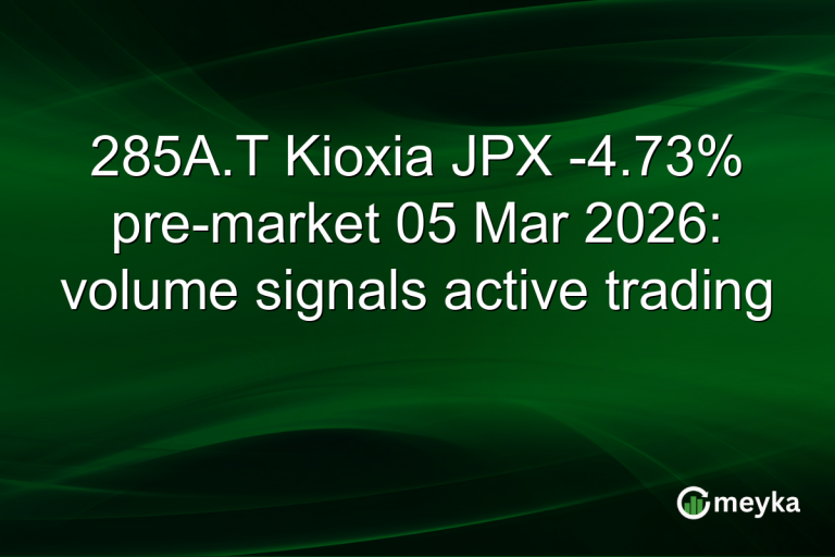 285A.T Kioxia JPX -4.73% pre-market 05 Mar 2026: volume signals active trading