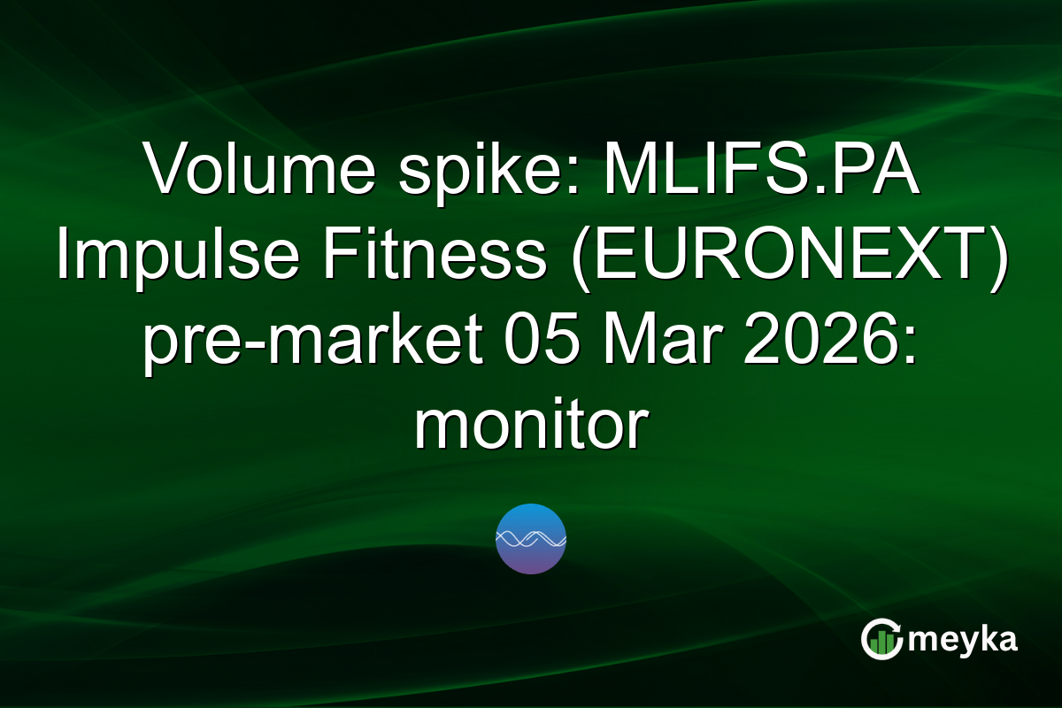 Volume spike: MLIFS.PA Impulse Fitness (EURONEXT) pre-market 05 Mar 2026: monitor