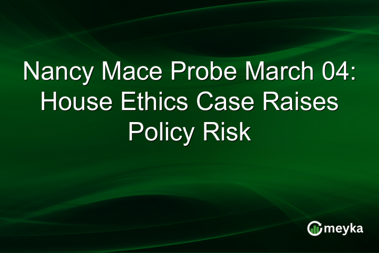 Nancy Mace Probe March 04: House Ethics Case Raises Policy Risk