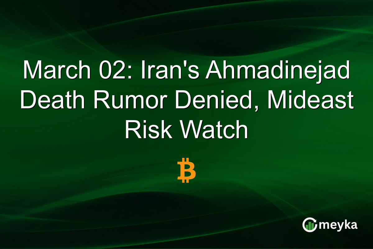 March 02: Iran's Ahmadinejad Death Rumor Denied, Mideast Risk Watch