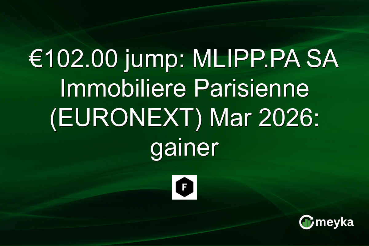 €102.00 jump: MLIPP.PA SA Immobiliere Parisienne (EURONEXT) Mar 2026: gainer