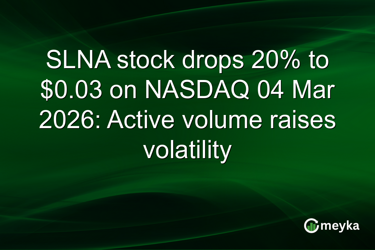 SLNA stock drops 20% to $0.03 on NASDAQ 04 Mar 2026: Active volume raises volatility