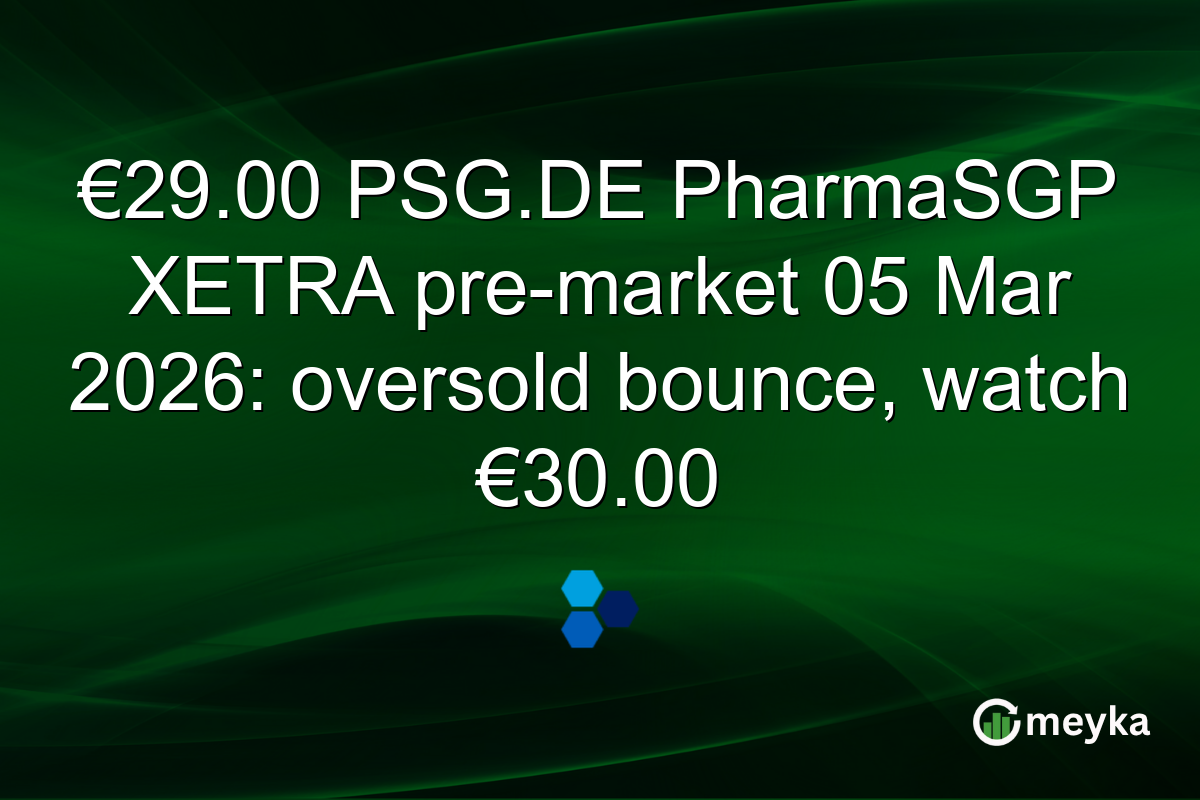 €29.00 PSG.DE PharmaSGP XETRA pre-market 05 Mar 2026: oversold bounce, watch €30.00