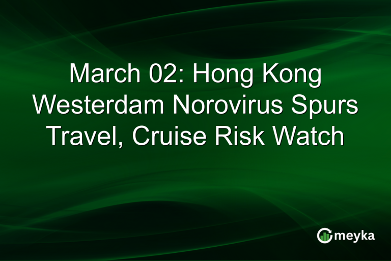 March 02: Hong Kong Westerdam Norovirus Spurs Travel, Cruise Risk Watch