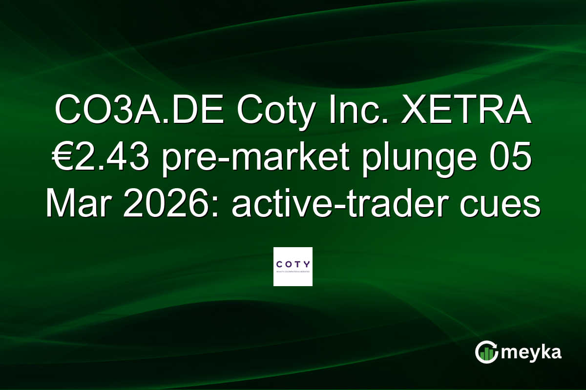 CO3A.DE Coty Inc. XETRA €2.43 pre-market plunge 05 Mar 2026: active-trader cues
