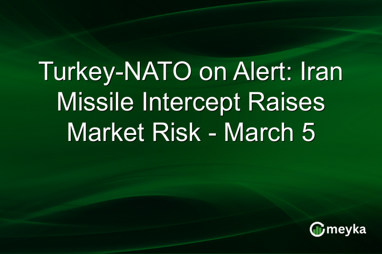 Turkey-NATO on Alert: Iran Missile Intercept Raises Market Risk - March 5