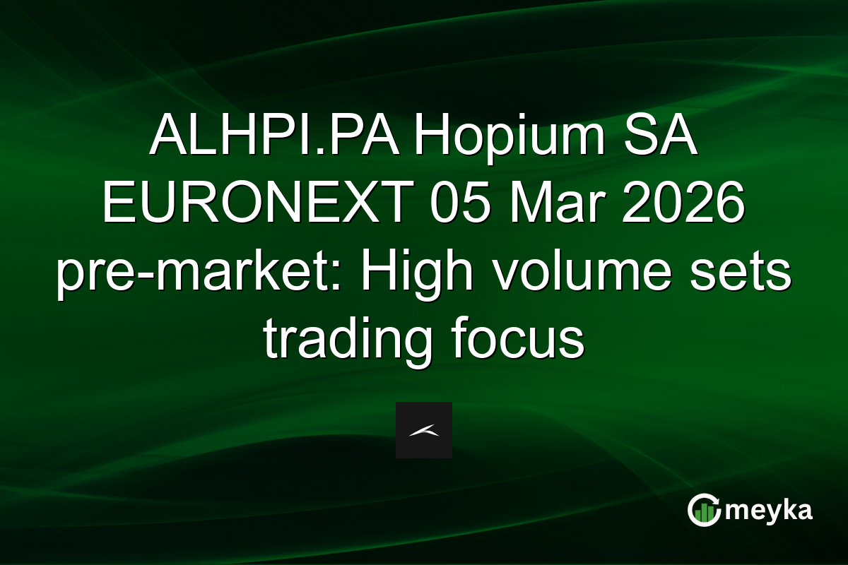 ALHPI.PA Hopium SA EURONEXT 05 Mar 2026 pre-market: High volume sets trading focus