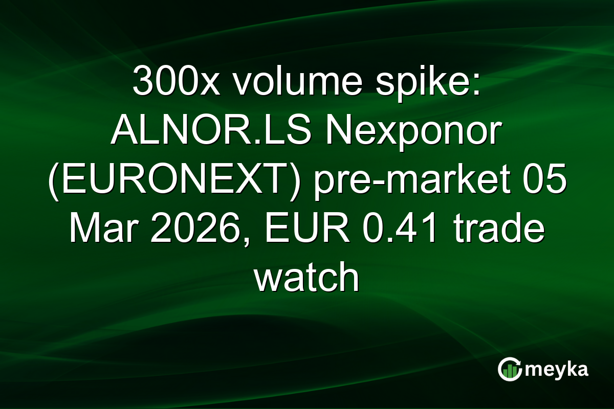 300x volume spike: ALNOR.LS Nexponor (EURONEXT) pre-market 05 Mar 2026, EUR 0.41 trade watch