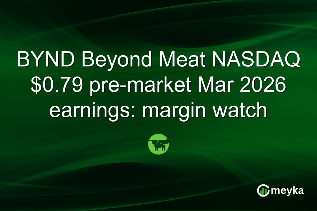 BYND Beyond Meat NASDAQ $0.79 pre-market Mar 2026 earnings: margin watch