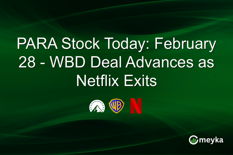 PARA Stock Today: February 28 - WBD Deal Advances as Netflix Exits