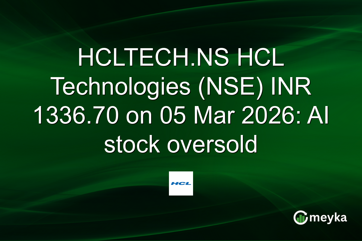 HCLTECH.NS HCL Technologies (NSE) INR 1336.70 on 05 Mar 2026: AI stock oversold