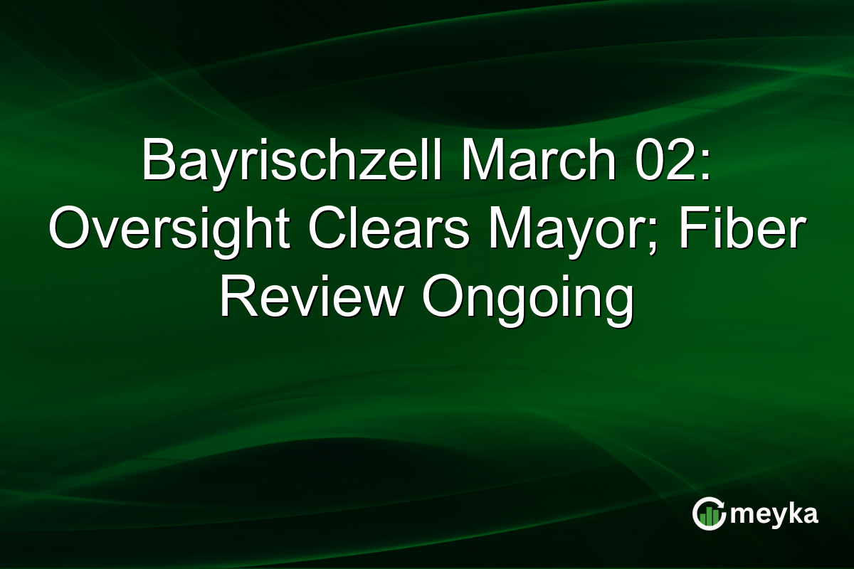 Bayrischzell March 02: Oversight Clears Mayor; Fiber Review Ongoing