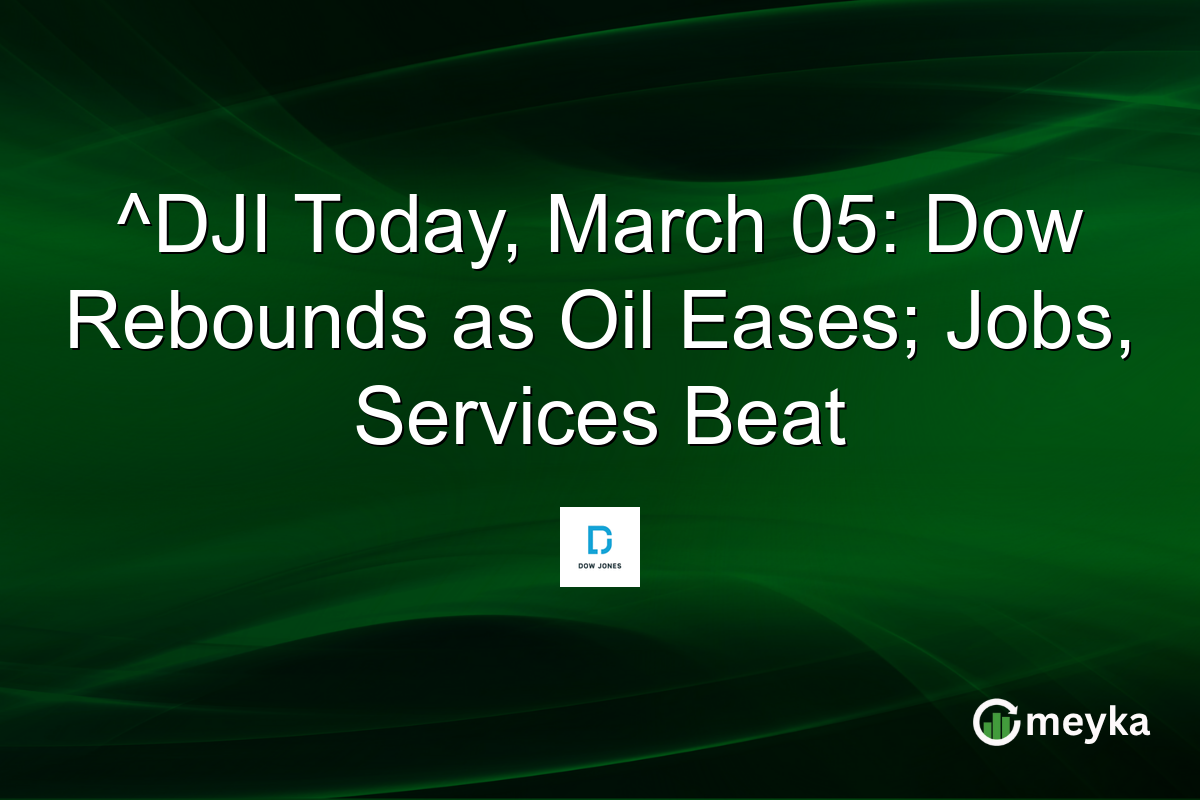 ^DJI Today, March 05: Dow Rebounds as Oil Eases; Jobs, Services Beat