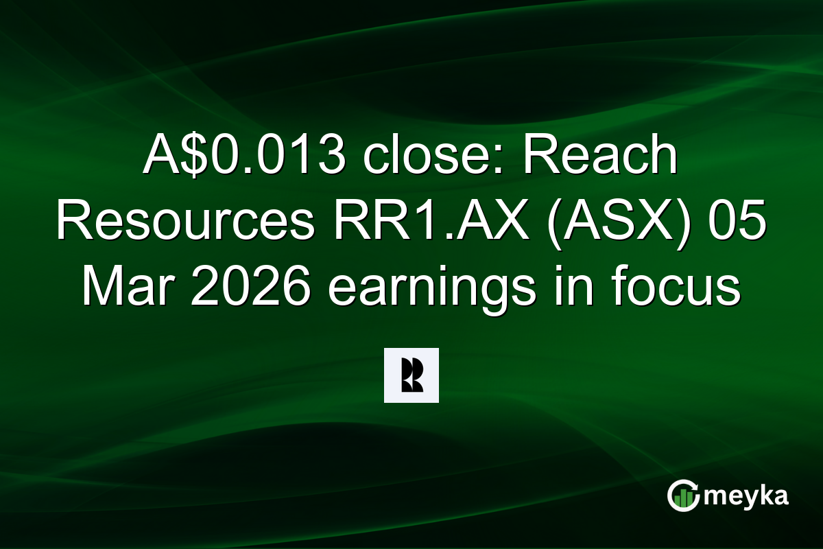 A$0.013 close: Reach Resources RR1.AX (ASX) 05 Mar 2026 earnings in focus