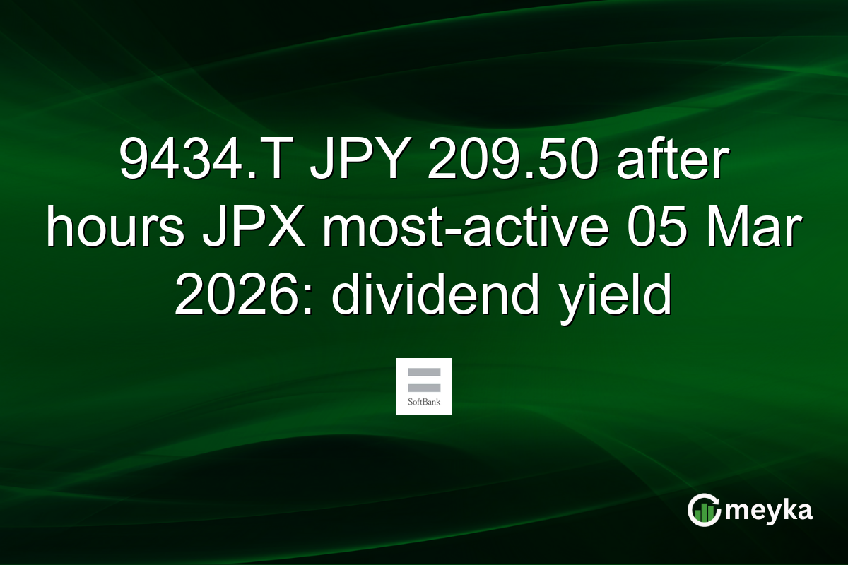 9434.T JPY 209.50 after hours JPX most-active 05 Mar 2026: dividend yield