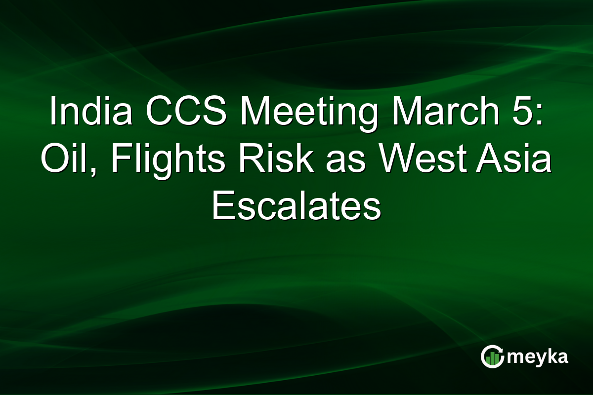 India CCS Meeting March 5: Oil, Flights Risk as West Asia Escalates