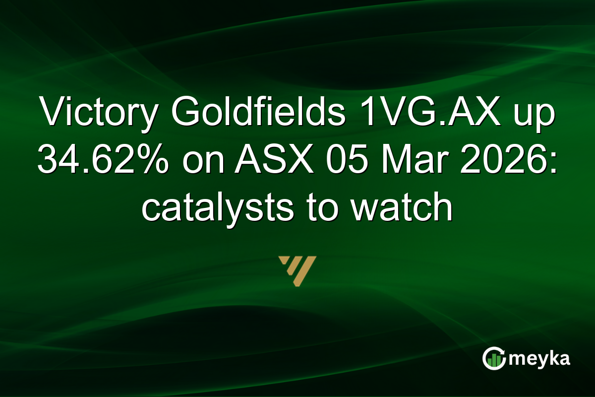 Victory Goldfields 1VG.AX up 34.62% on ASX 05 Mar 2026: catalysts to watch