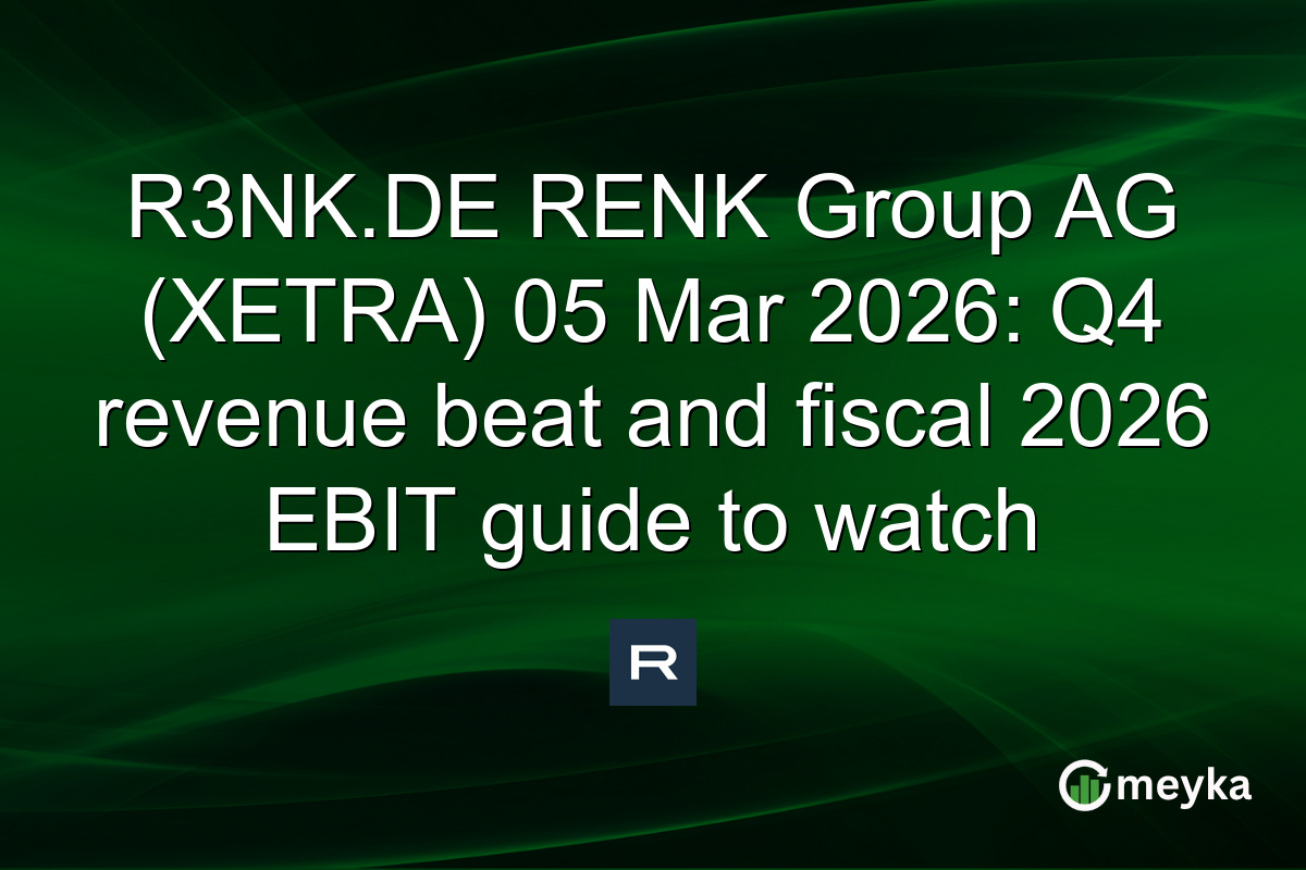 R3NK.DE RENK Group AG (XETRA) 05 Mar 2026: Q4 revenue beat and fiscal 2026 EBIT guide to watch