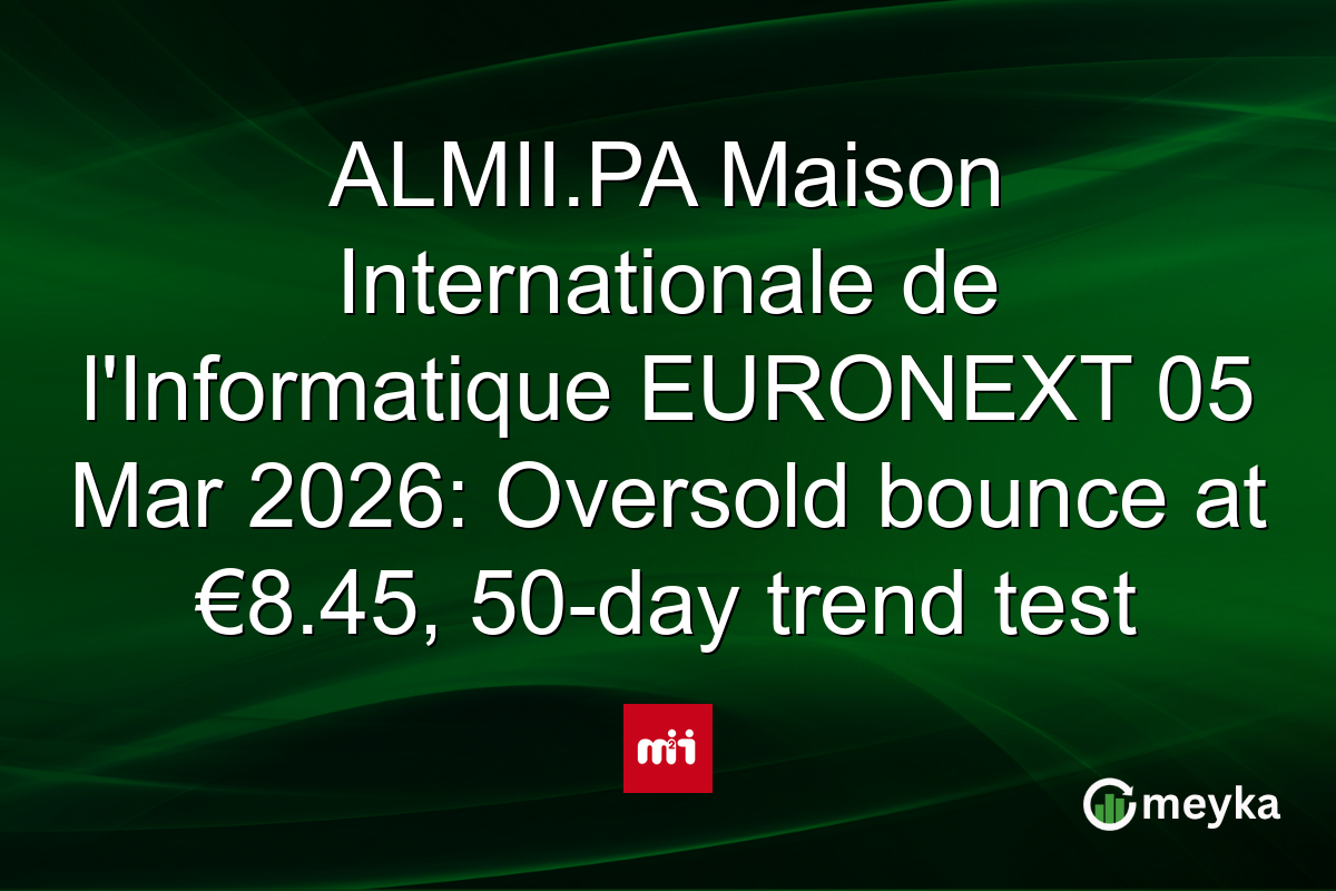 ALMII.PA Maison Internationale de l'Informatique EURONEXT 05 Mar 2026: Oversold bounce at €8.45, 50-day trend test