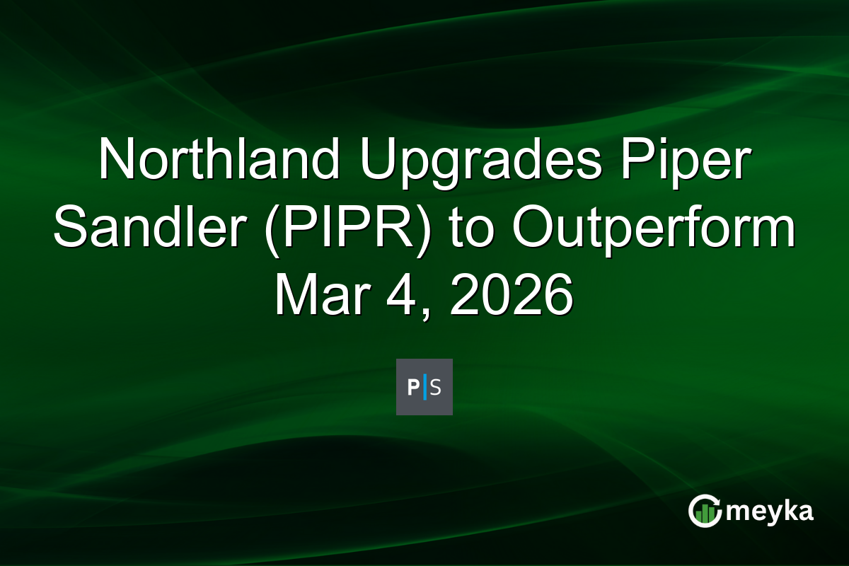 Northland Upgrades Piper Sandler (PIPR) to Outperform Mar 4, 2026