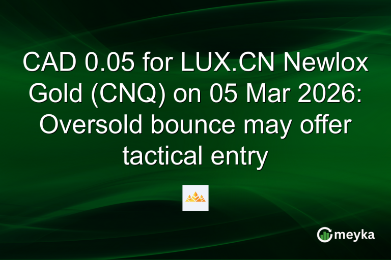 CAD 0.05 for LUX.CN Newlox Gold (CNQ) on 05 Mar 2026: Oversold bounce may offer tactical entry