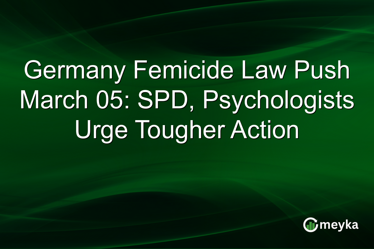 Germany Femicide Law Push March 05: SPD, Psychologists Urge Tougher Action
