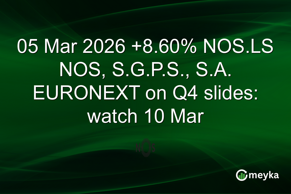 05 Mar 2026 +8.60% NOS.LS NOS, S.G.P.S., S.A. EURONEXT on Q4 slides: watch 10 Mar