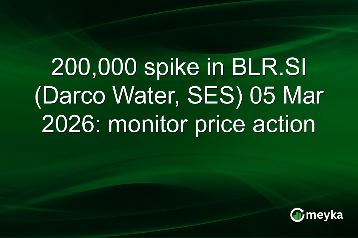 200,000 spike in BLR.SI (Darco Water, SES) 05 Mar 2026: monitor price action