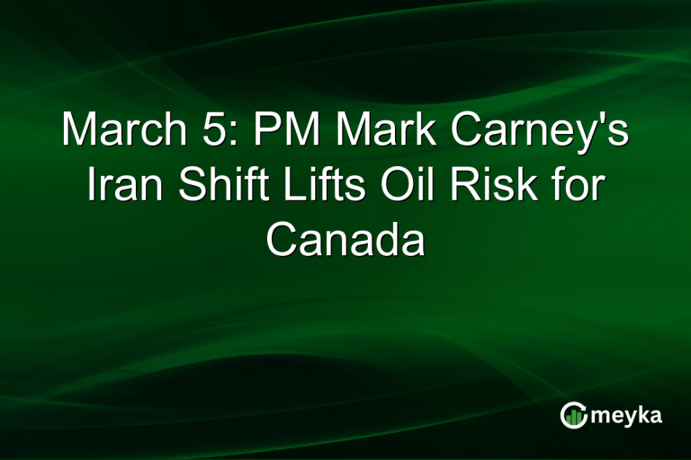 March 5: PM Mark Carney's Iran Shift Lifts Oil Risk for Canada