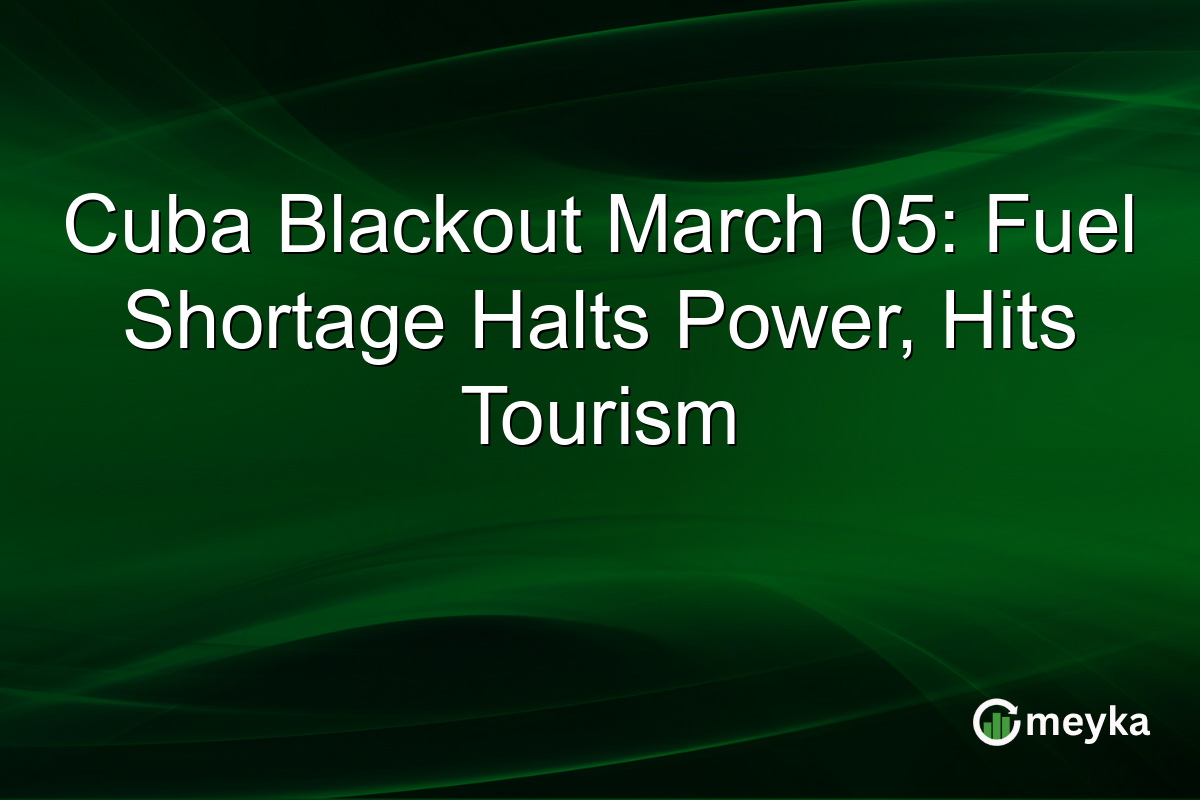 Cuba Blackout March 05: Fuel Shortage Halts Power, Hits Tourism