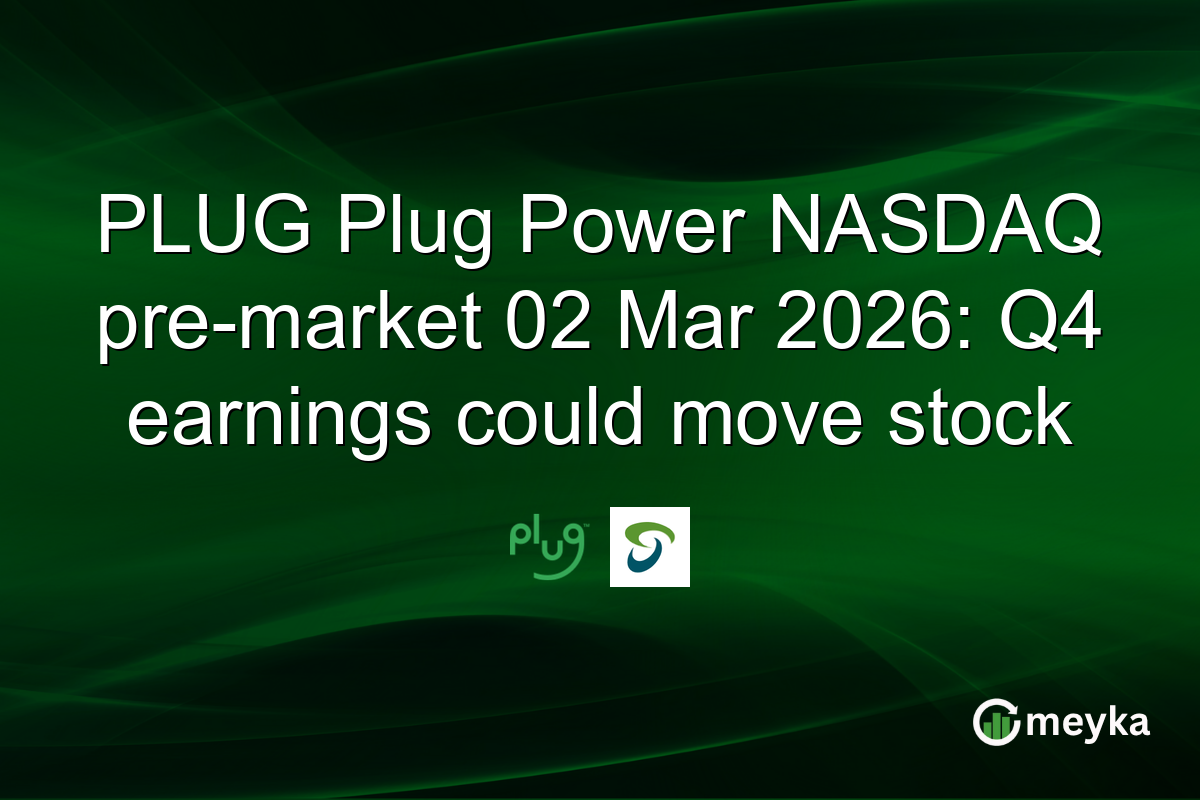 PLUG Plug Power NASDAQ pre-market 02 Mar 2026: Q4 earnings could move stock