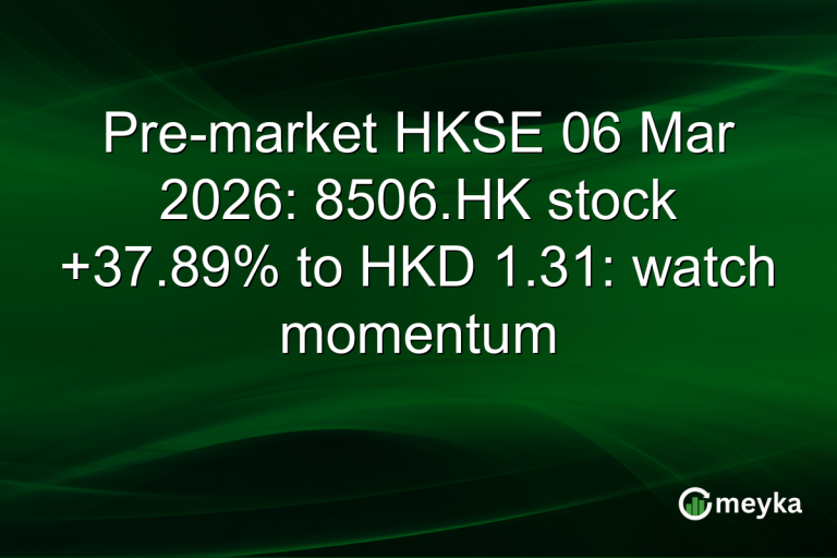 Pre-market HKSE 06 Mar 2026: 8506.HK stock +37.89% to HKD 1.31: watch momentum