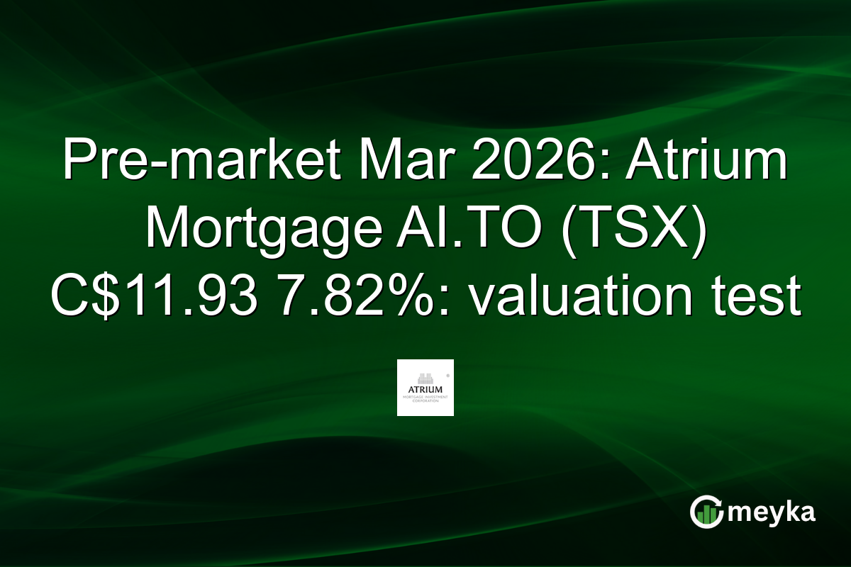 Pre-market Mar 2026: Atrium Mortgage AI.TO (TSX) C$11.93 7.82%: valuation test