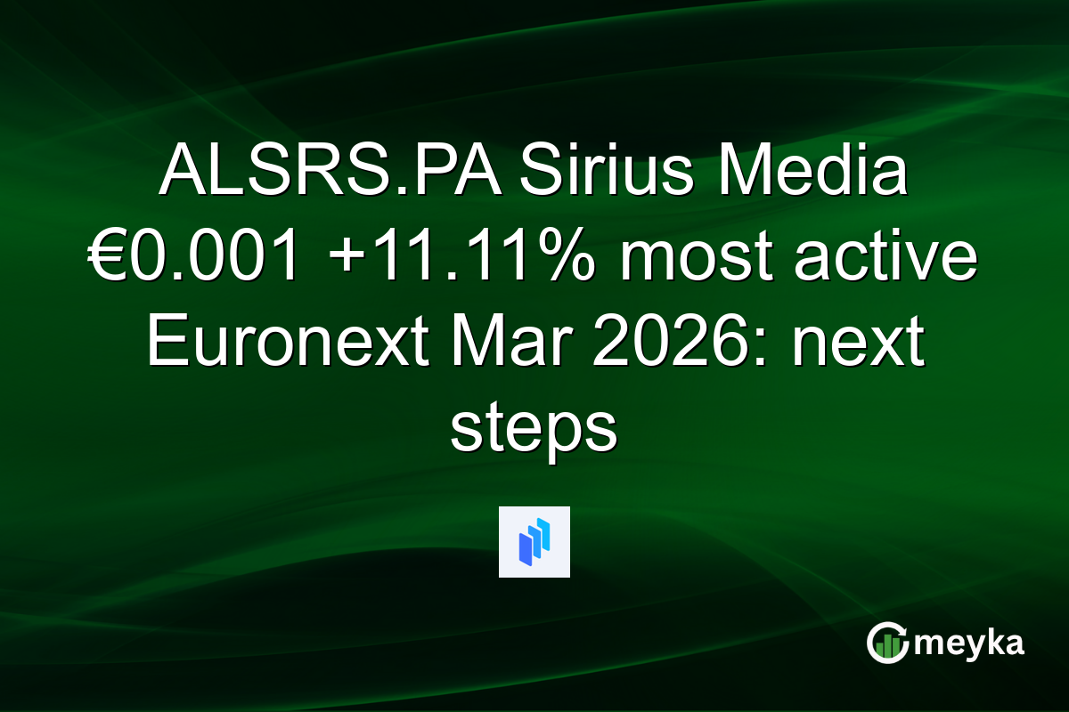 ALSRS.PA Sirius Media €0.001 +11.11% most active Euronext Mar 2026: next steps