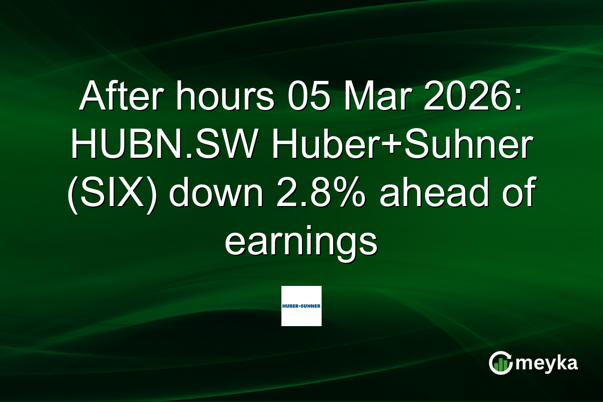 After hours 05 Mar 2026: HUBN.SW Huber+Suhner (SIX) down 2.8% ahead of earnings