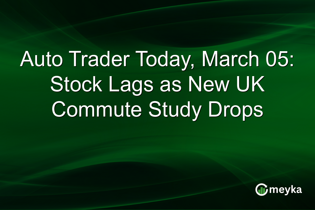 Auto Trader Today, March 05: Stock Lags as New UK Commute Study Drops